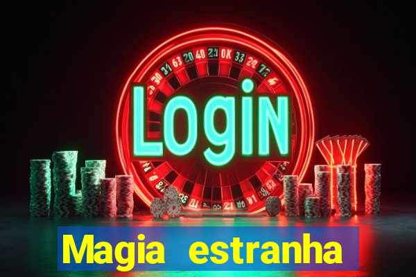 Magia estranha filme completo dublado